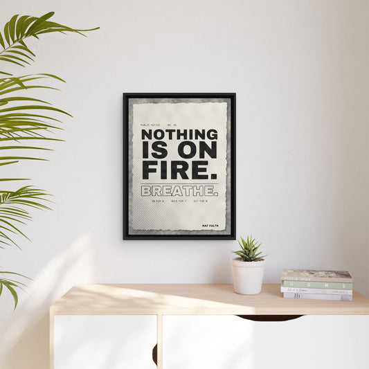 Nothing Is on Fire framed canvas in a room