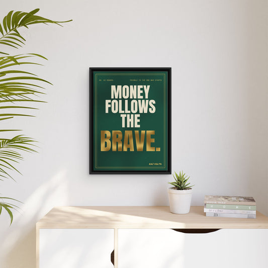 Money Follows the Brave framed canvas in a room