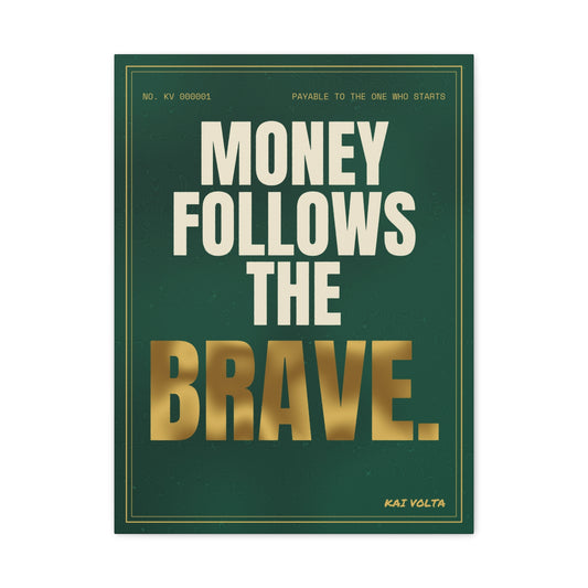 Money Follows the Brave · Frameless Canvas