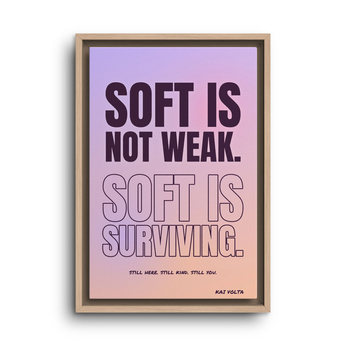 Soft Is Surviving · Framed Canvas