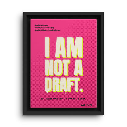 I Am Not a Draft · Framed Canvas