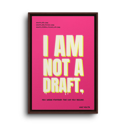 I Am Not a Draft · Framed Canvas