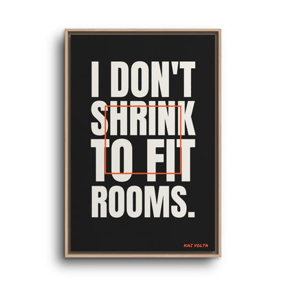 I Don't Shrink to Fit Rooms · Framed Canvas