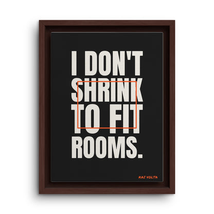 I Don't Shrink to Fit Rooms · Framed Canvas