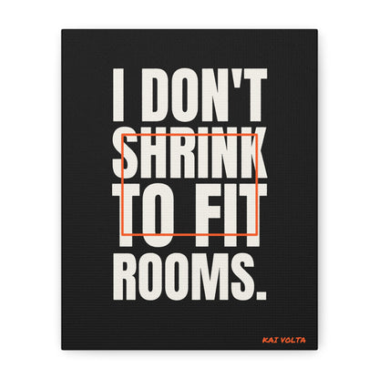 I Don't Shrink to Fit Rooms · Frameless Canvas