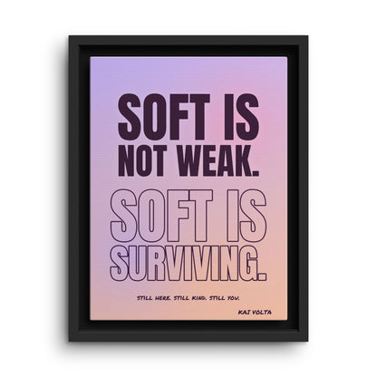 Soft Is Surviving · Framed Canvas