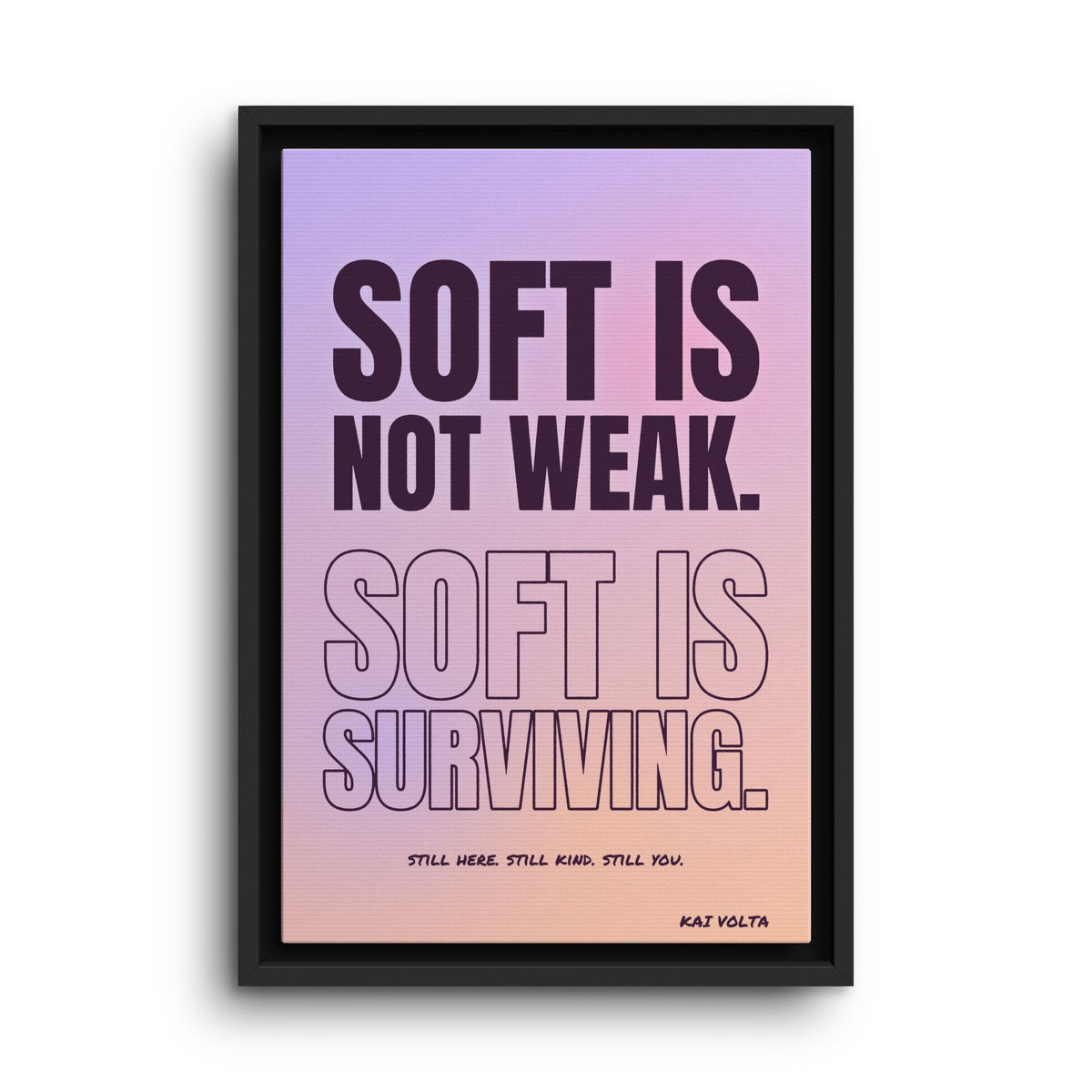 Soft Is Surviving · Framed Canvas