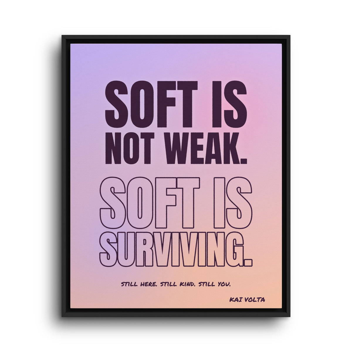 Soft Is Surviving · Framed Canvas