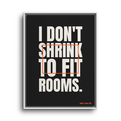I Don't Shrink to Fit Rooms · Framed Canvas