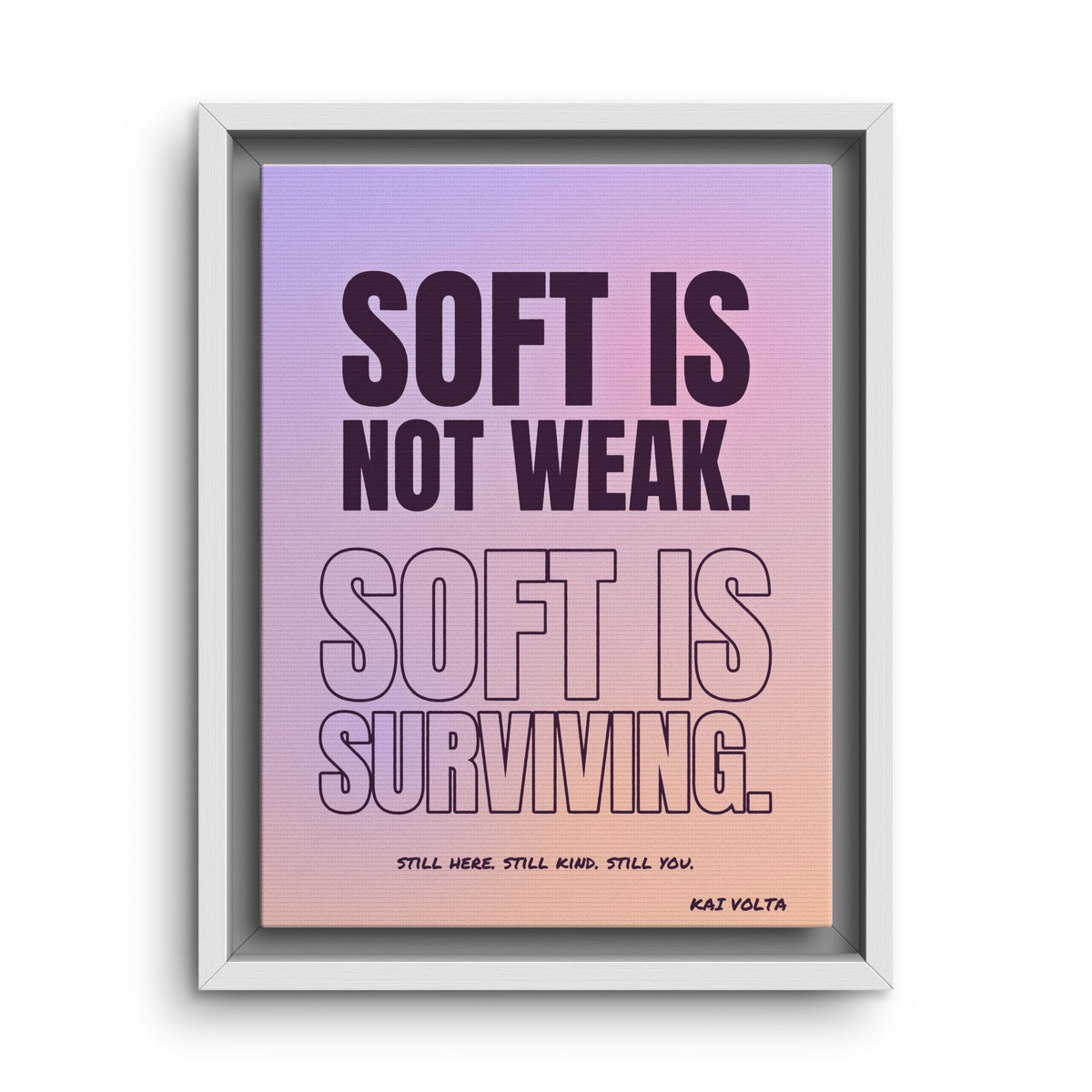 Soft Is Surviving · Framed Canvas