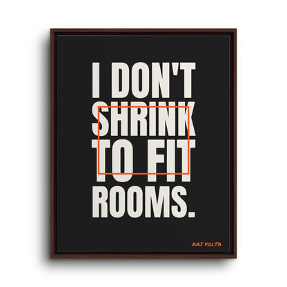 I Don't Shrink to Fit Rooms · Framed Canvas