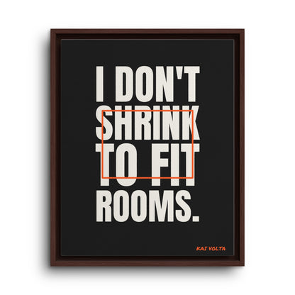 I Don't Shrink to Fit Rooms · Framed Canvas