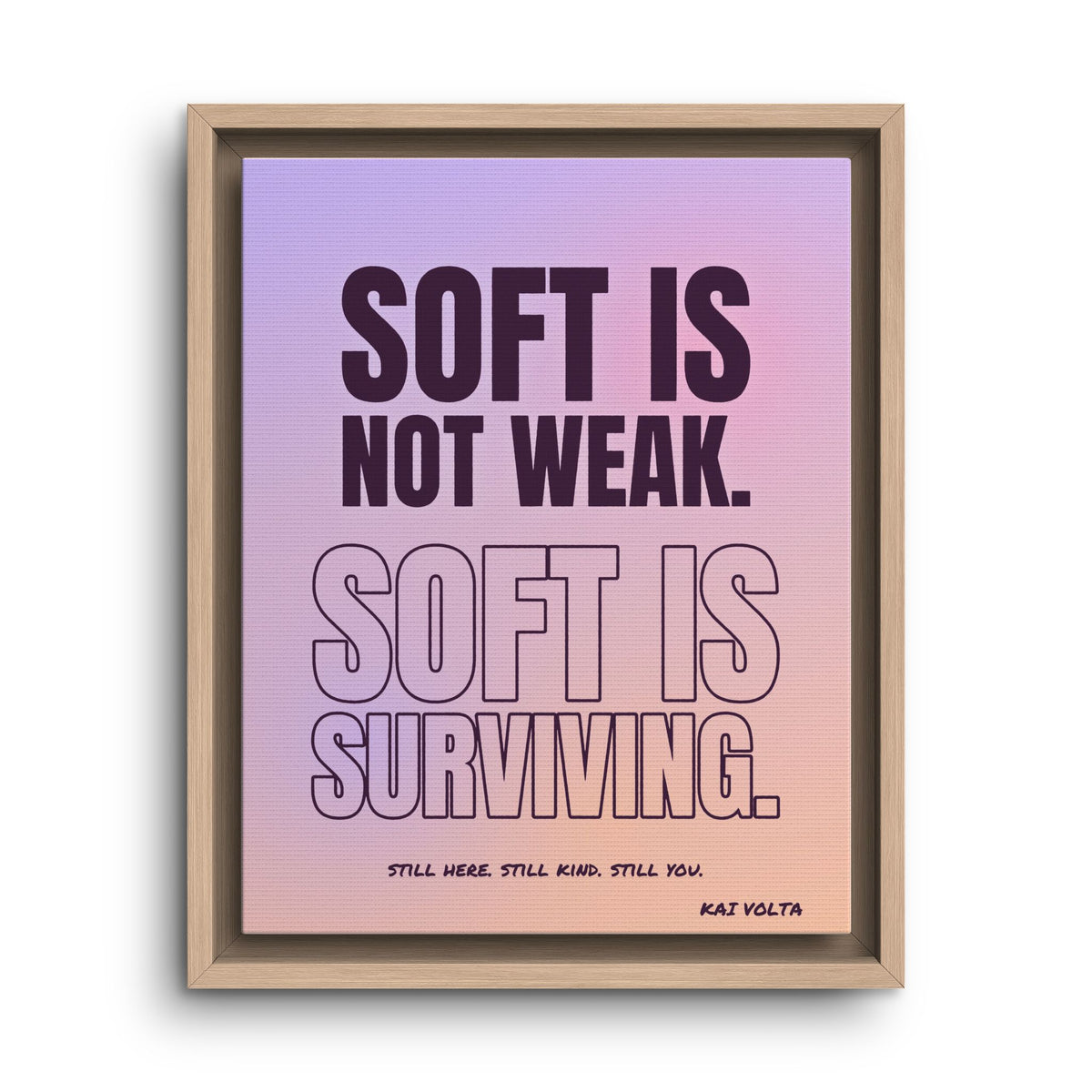 Soft Is Surviving · Framed Canvas