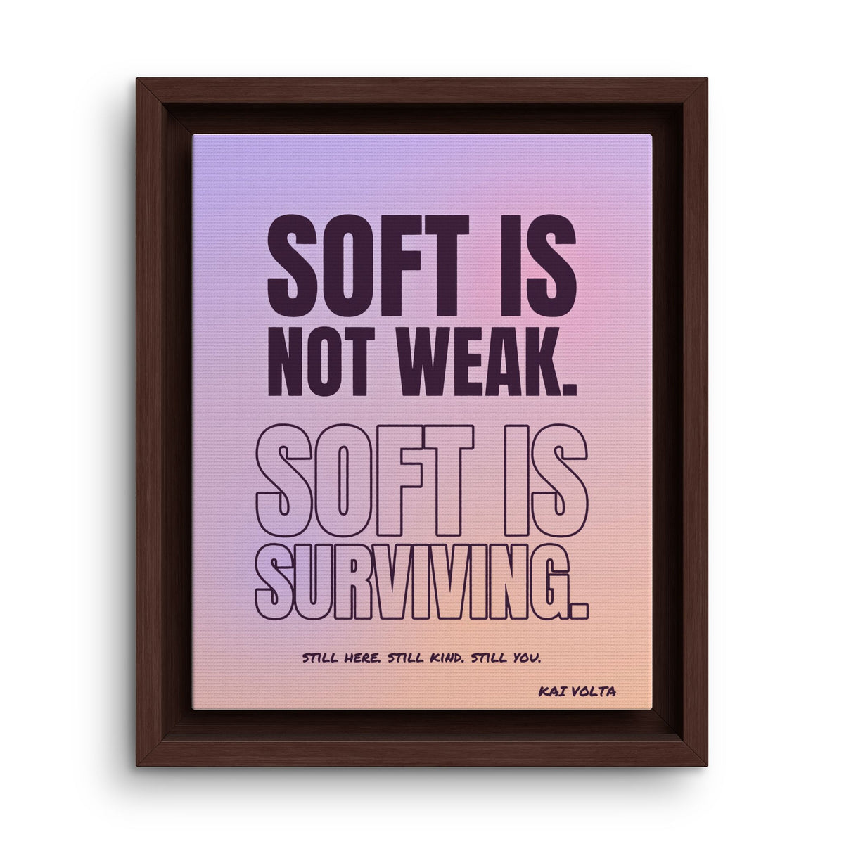 Soft Is Surviving · Framed Canvas