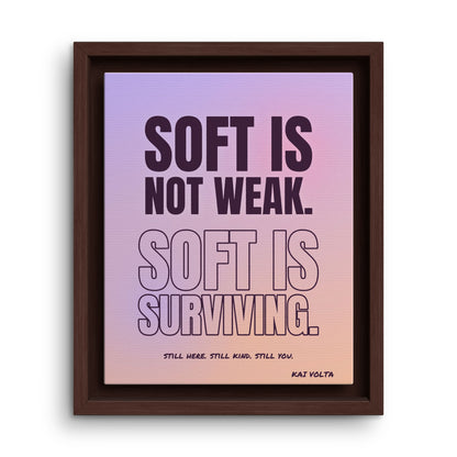 Soft Is Surviving · Framed Canvas