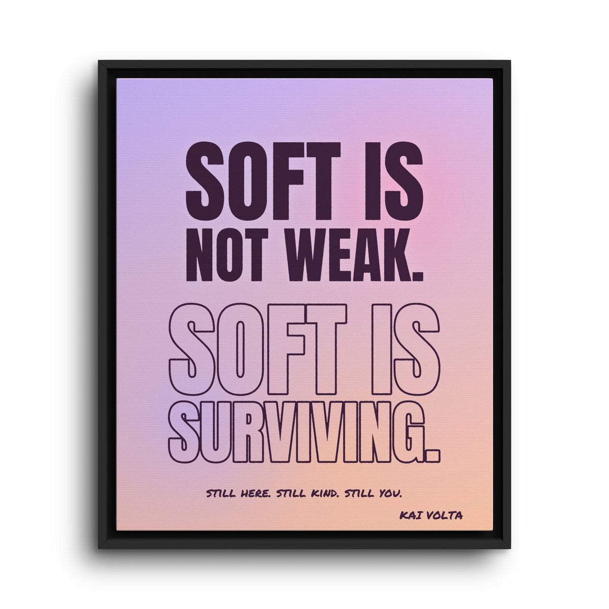 Soft Is Surviving · Framed Canvas
