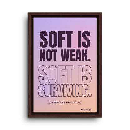 Soft Is Surviving · Framed Canvas