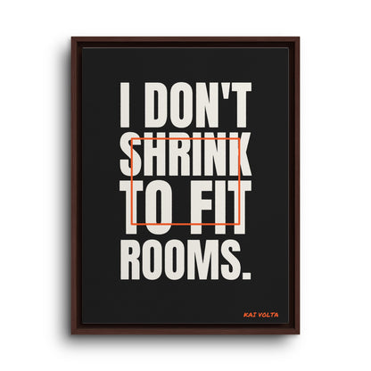 I Don't Shrink to Fit Rooms · Framed Canvas
