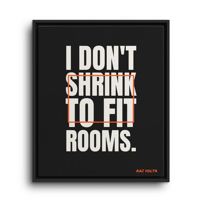 I Don't Shrink to Fit Rooms · Framed Canvas