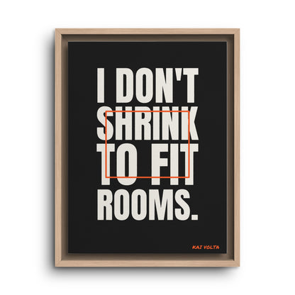 I Don't Shrink to Fit Rooms · Framed Canvas