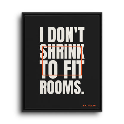 I Don't Shrink to Fit Rooms · Framed Canvas