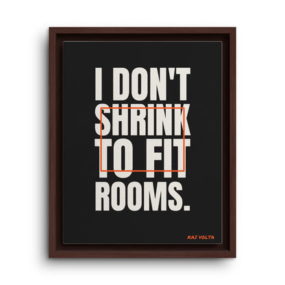 I Don't Shrink to Fit Rooms · Framed Canvas