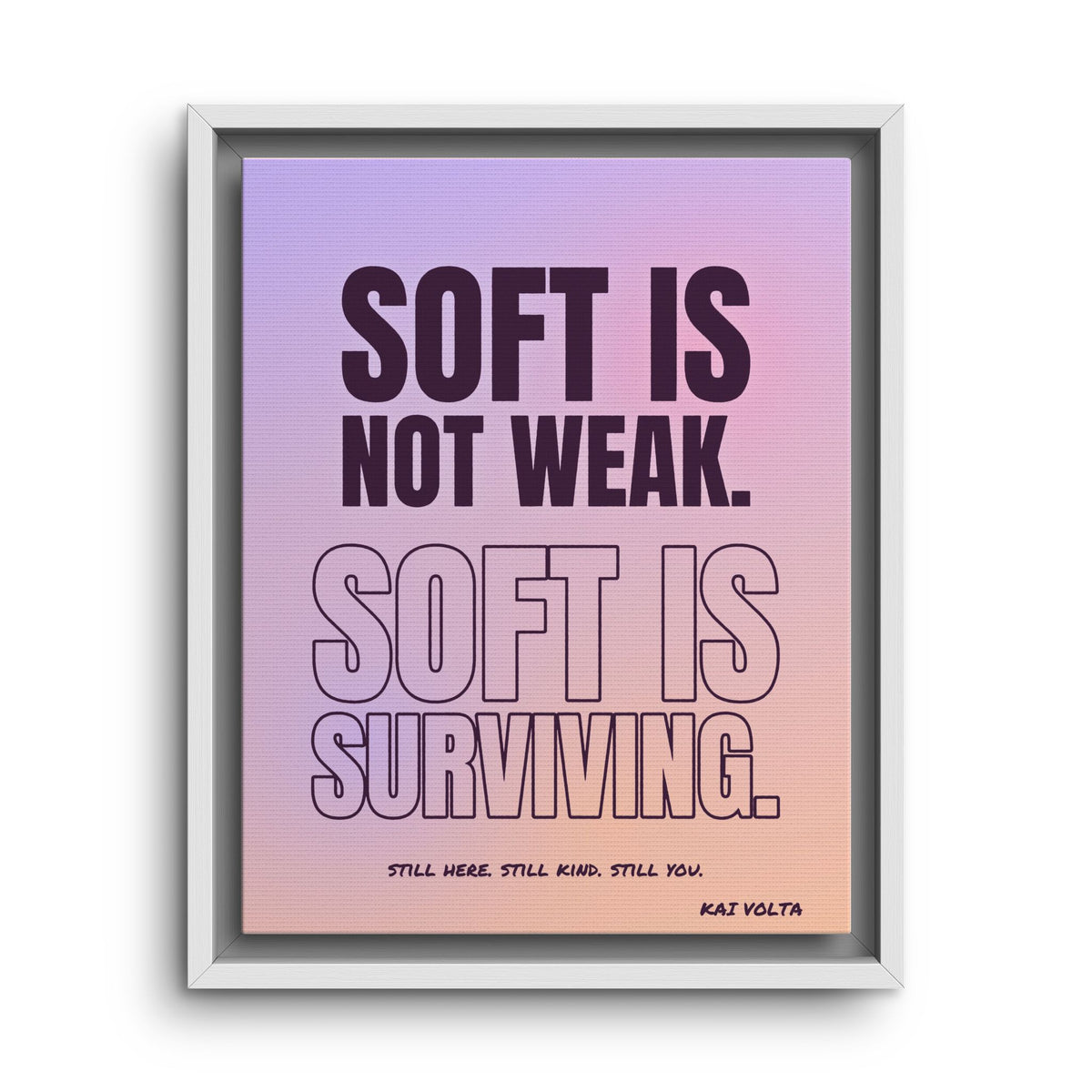 Soft Is Surviving · Framed Canvas