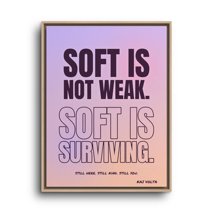 Soft Is Surviving · Framed Canvas