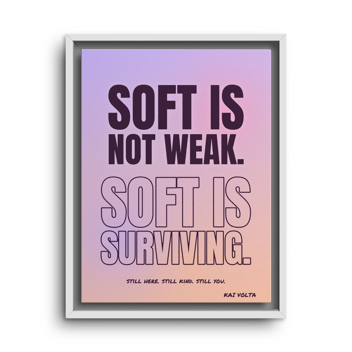 Soft Is Surviving · Framed Canvas