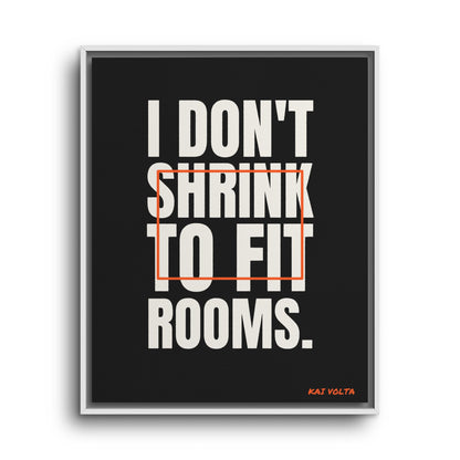 I Don't Shrink to Fit Rooms · Framed Canvas