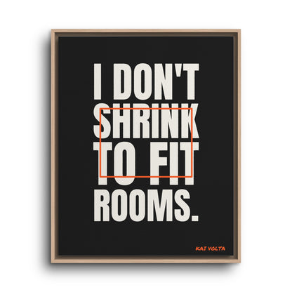 I Don't Shrink to Fit Rooms · Framed Canvas