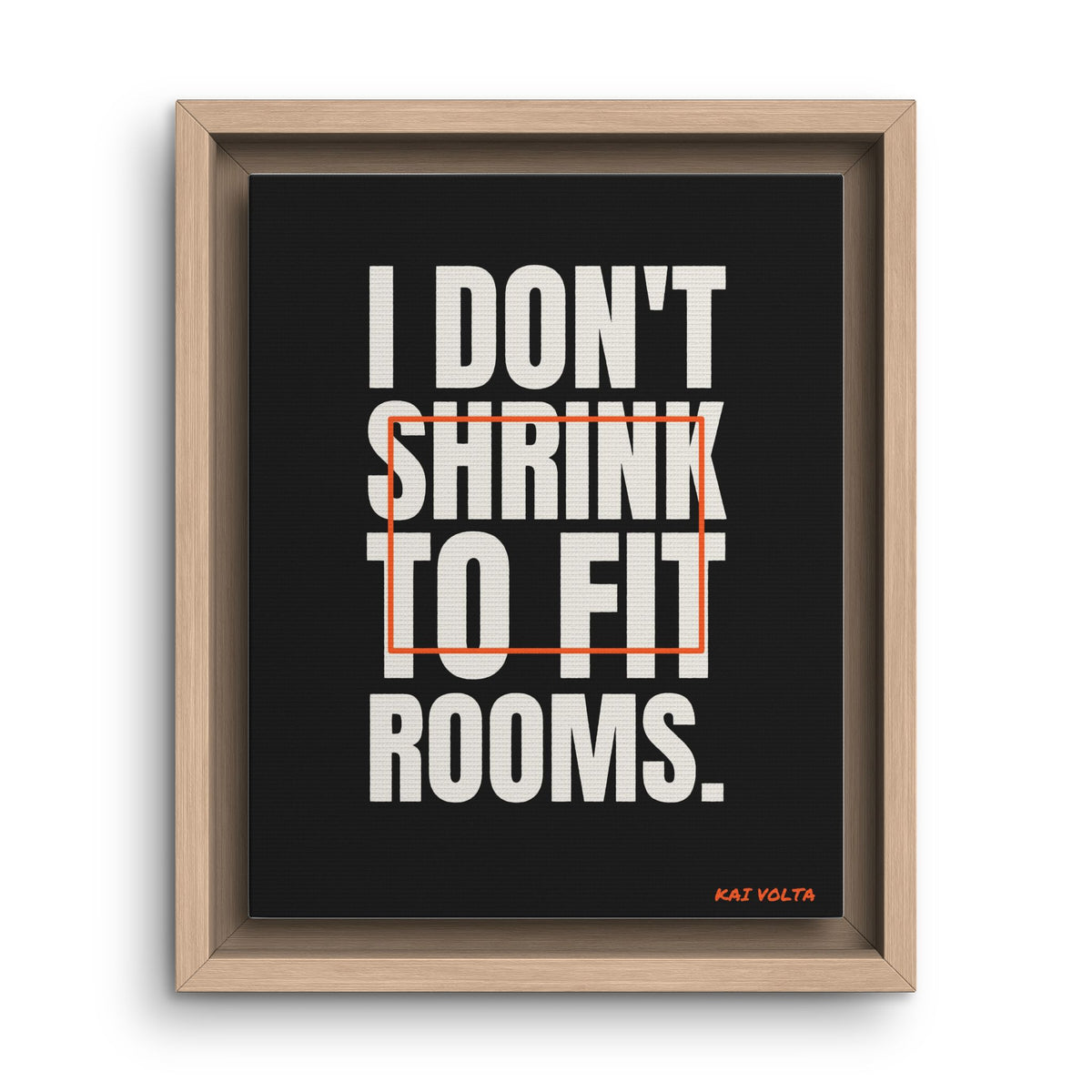 I Don't Shrink to Fit Rooms · Framed Canvas
