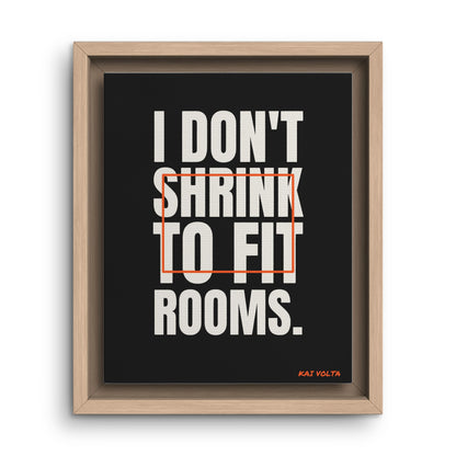 I Don't Shrink to Fit Rooms · Framed Canvas
