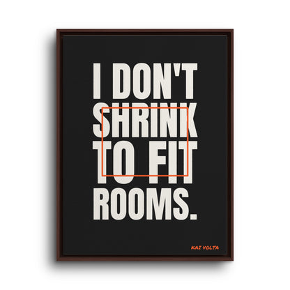 I Don't Shrink to Fit Rooms · Framed Canvas