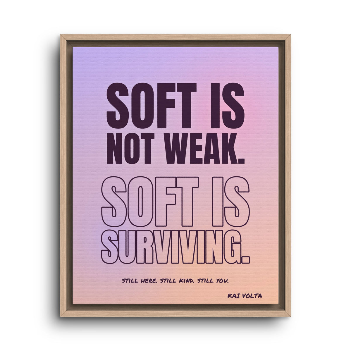 Soft Is Surviving · Framed Canvas