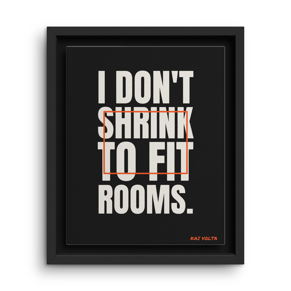I Don't Shrink to Fit Rooms · Framed Canvas