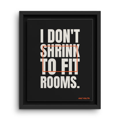 I Don't Shrink to Fit Rooms · Framed Canvas