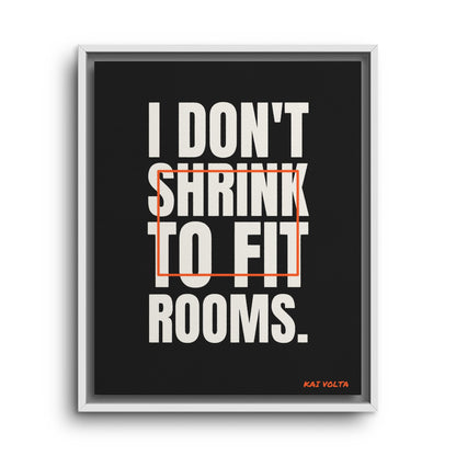 I Don't Shrink to Fit Rooms · Framed Canvas