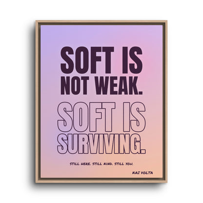 Soft Is Surviving · Framed Canvas
