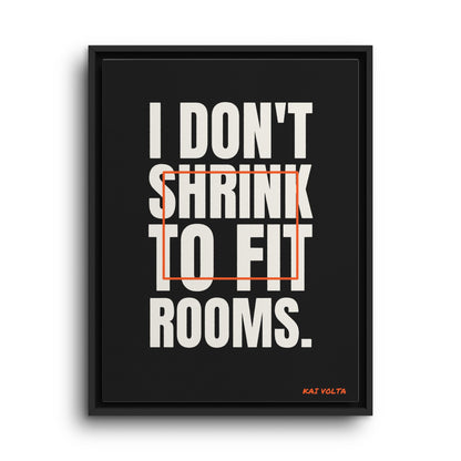 I Don't Shrink to Fit Rooms · Framed Canvas
