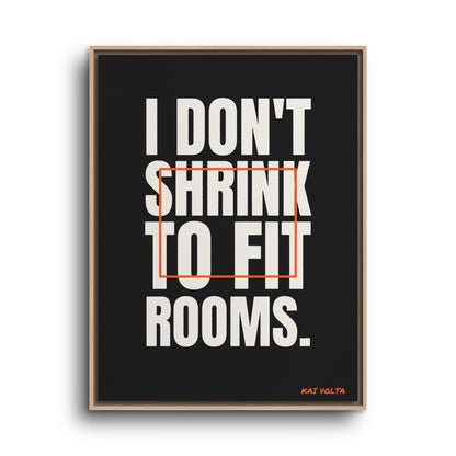 I Don't Shrink to Fit Rooms · Framed Canvas