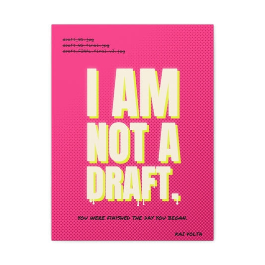 I Am Not a Draft · Frameless Canvas