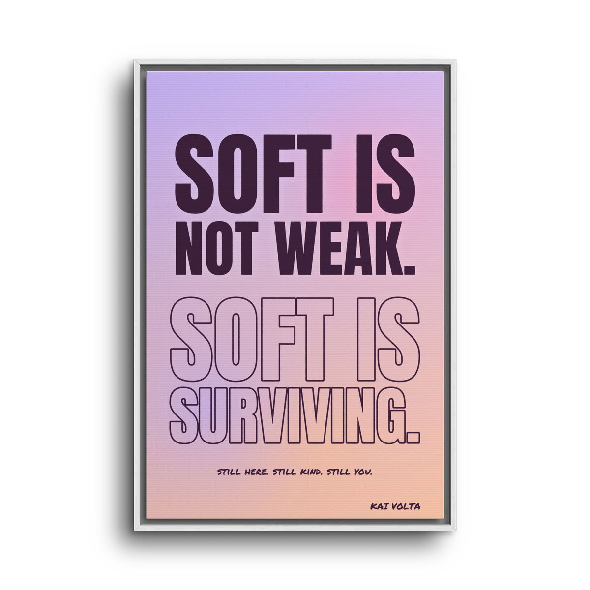 Soft Is Surviving · Framed Canvas