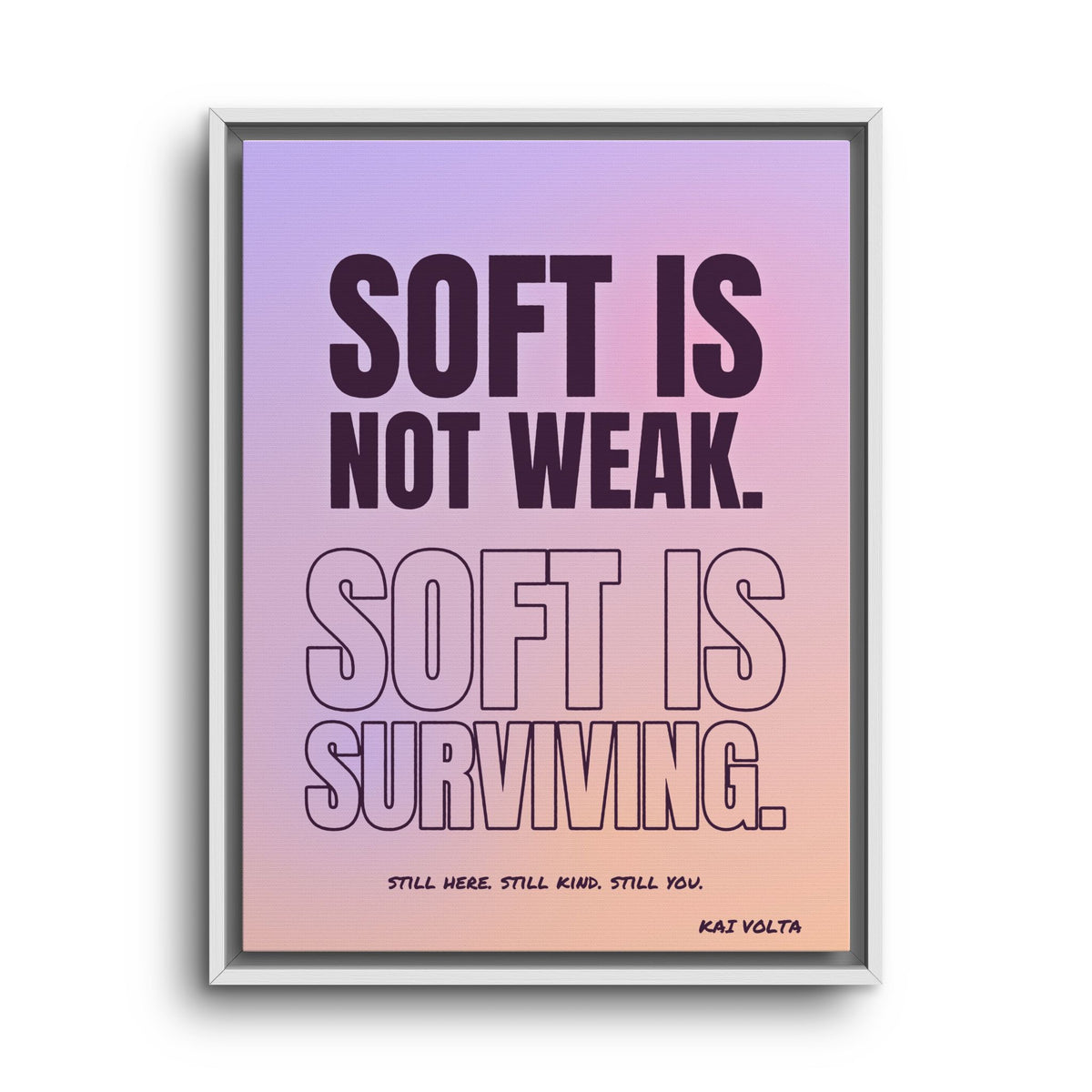 Soft Is Surviving · Framed Canvas