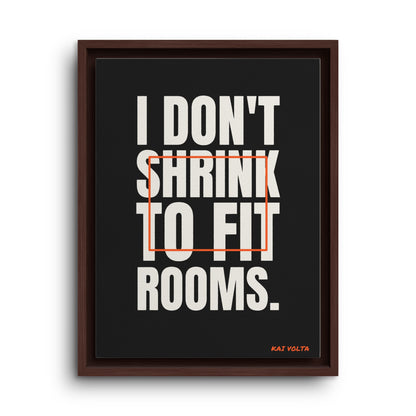 I Don't Shrink to Fit Rooms · Framed Canvas