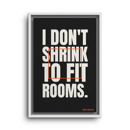 I Don't Shrink to Fit Rooms · Framed Canvas