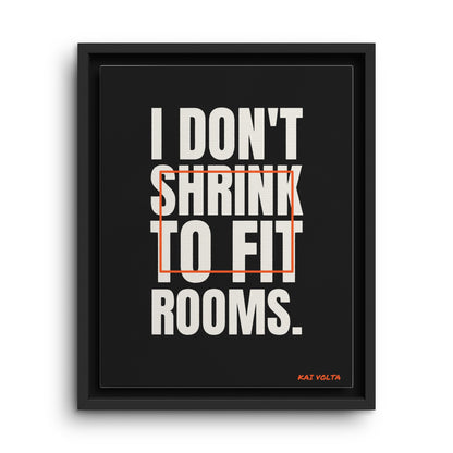 I Don't Shrink to Fit Rooms · Framed Canvas
