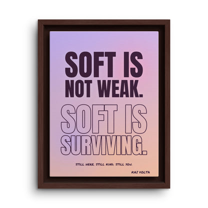 Soft Is Surviving · Framed Canvas