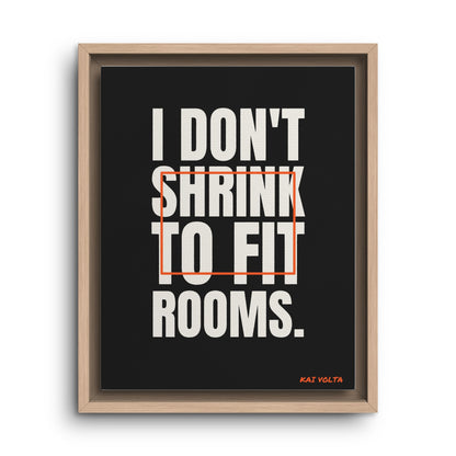 I Don't Shrink to Fit Rooms · Framed Canvas