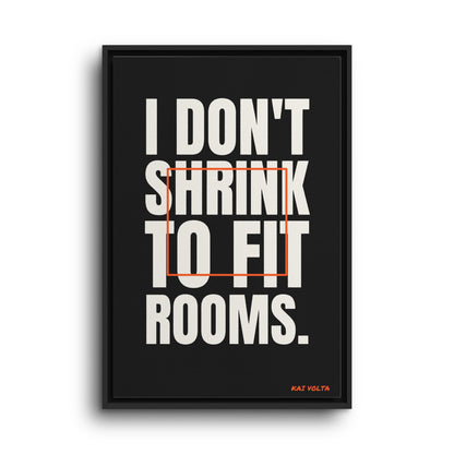 I Don't Shrink to Fit Rooms · Framed Canvas